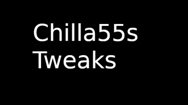 Chilla55s Tweaks