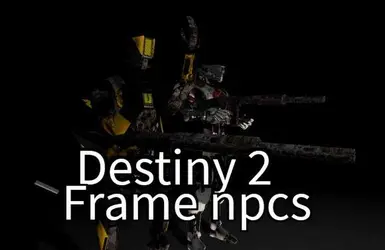 Destiny 2 frame NPCS