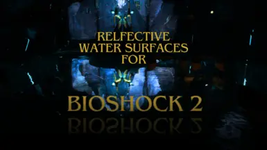 Reflective water surfaces for Bioshock 2 (Original and Remastered)