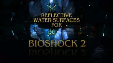 Reflective water surfaces for Bioshock 2 (Original and Remastered)