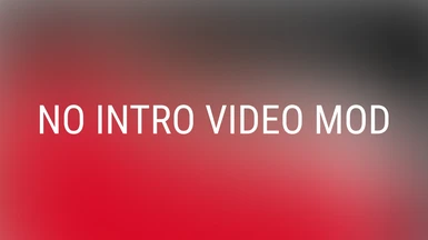 No Intro Video Mod
