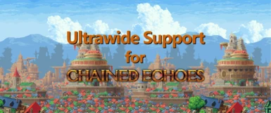 Ultrawide Support for Chained Echoes at Chained Echoes Nexus