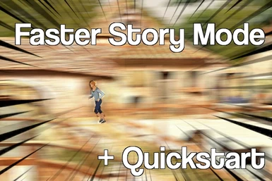 Faster Story Mode and Quickstart