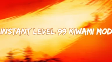 Instant Level 99 Kiwami Mod