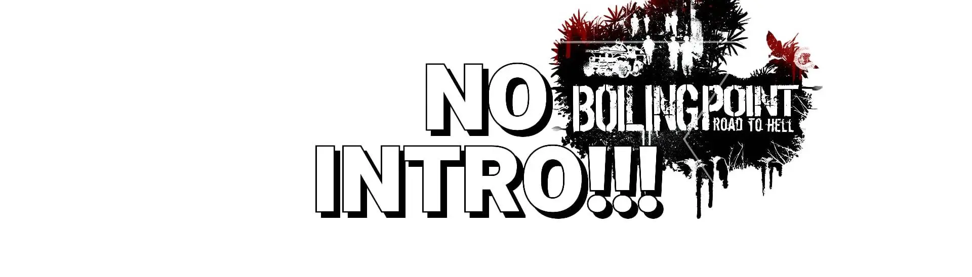 No-Intro Videos Fix at Boiling Point: Road To Hell Nexus - Mods and  community