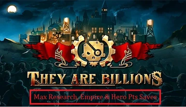 They Are Billions Max Research Empire and Hero Pts Saves