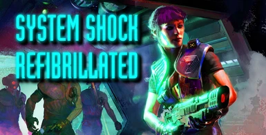 System Shock Refibrillated (Balance) Patch 1.2