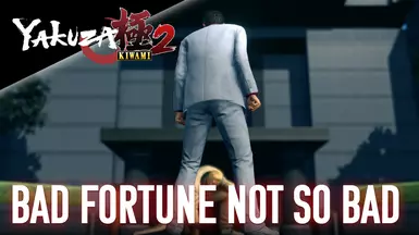 Bad Fortune Not so Bad - Yakuza Kiwami 2