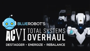 BlueRobot's AC6 Total Systems Overhaul - de-Stagger. Energize. Rebalance