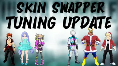 Skin Swapper Tuning Update