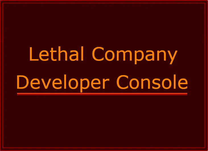 Lethal Company Developer Console At Lethal Company Nexus - Mods And ...