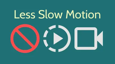 Less Slow Motion