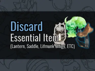 (0.6.2) Discard Essential Item (Remove Lantern Saddle Lifmunk Effigy ETC)(GamePass and Steam)