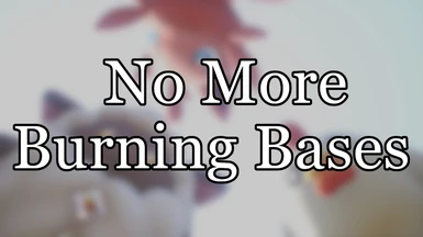 No More Burning Bases