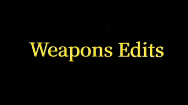 Weapons Edits