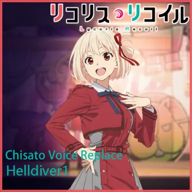 Chisato Nishikigi (Lycris Recoli) voice Replaces Helldiver1