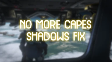 No More Capes Shadows Fix