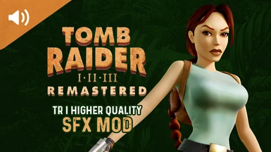 Tomb Raider I Higher Quality SFX replacement