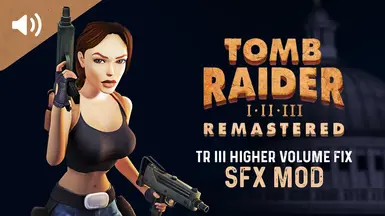 Tomb Raider III Higher Volume SFX fix