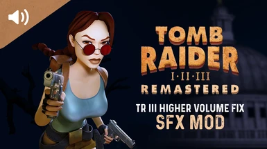 Tomb Raider III Higher Volume SFX fix