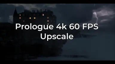 Prologue 4K 60 FPS Upscale