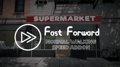 Fast Forward Normal Walking Speed Addon