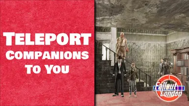 Teleport Companions To You - Fallout London Version