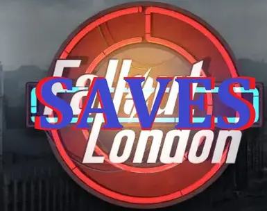 Fallout London PlayThru Savegames from Release to 1.02 IV2.33R7