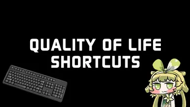 Quality of Life Shortcuts