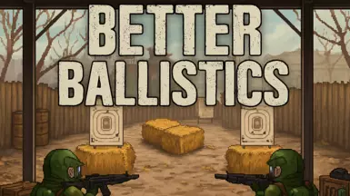 Better Ballistics - Hardcore Gunplay Overhaul