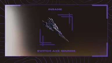 Insane Switch Axe Sounds