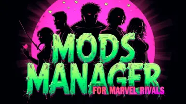 Mods Manager for Marvel Rivals (Doesn't work after update)