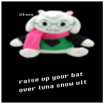 Raise Up Your Bat (Deltarune) Over Luna Snow Ult