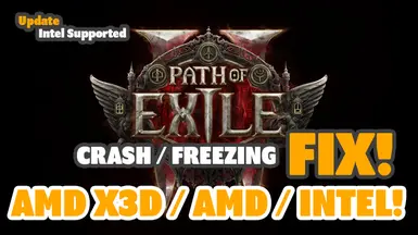 POE2 Crash or Freezing  Fix -Loading Screens - X3D Processors -  Intel