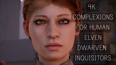 4K complexions for human elven dwarven inquisitor