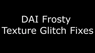DAI Frosty Texture Glitch Fixes
