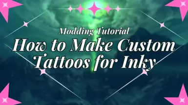 Modding Tutorial - How to Make Custom Tattoos for Inky