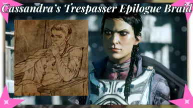 Cassandra's Trespasser Epilogue Braid