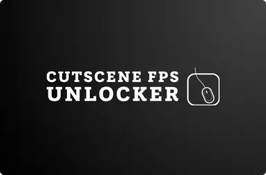 Cutscene FPS Unlocker