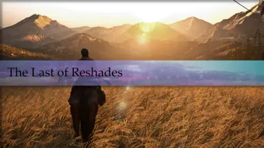 The Last of Reshades
