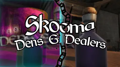 Skooma Dens n Dealers