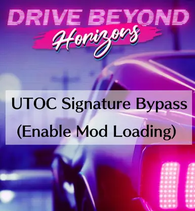 UTOC Signature Bypass Patch (Enable Mod Loading) (Drive Beyond Horizons)