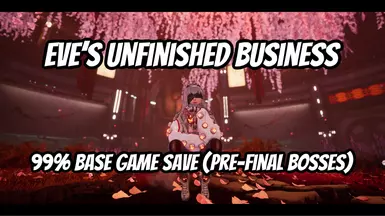 Eve's Unfinished Business - 99pct Base Game Save (Pre-Final Bosses)