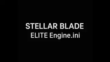 Stellar Blade ELITE Engine.ini