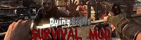 Dying Light - Survival Mod at Dying Light Nexus - Mods and community