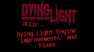 DLEiF - Dying Light Engine 'improvements' and Fixes