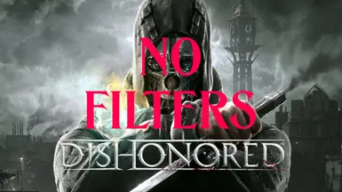 NoFilters Mod for Dishonored