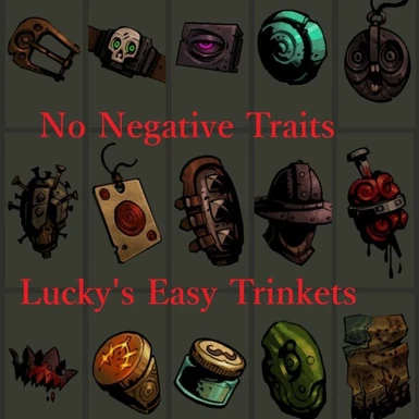 Lucky's Easy Trinkets (Remove all negative traits of trinkets and should works with all DLCs)