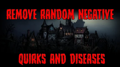 Remove random negative quirks and diseases UPDATED