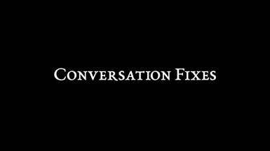 Conversation Fixes